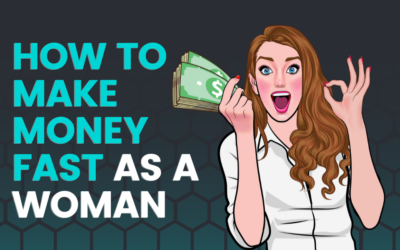 How to Make Money Fast As A Woman